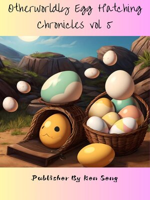cover image of Otherworldly Egg Hatching Chronicles vol 5